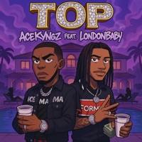TOP (feat. Londonbaby) - Single - AceKyngz