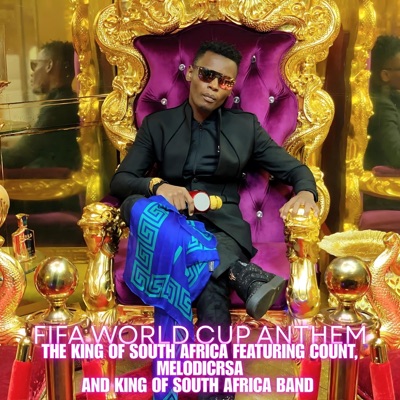 Fifa World Cup Anthem (feat. The King of South Africa Band, Count & Melodicrsa) - Single
