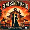 Conjunto Virtuoso - Si No Es Muy Tarde