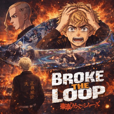 Broke the Loop (Takemichi’s Fight) - Single