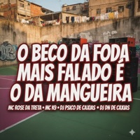 O Beco da Foda Mais Falado É o da Mangueira - Single - DJ PSICO DE CAXIAS, DJ DN DE CAXIAS, Mc Rose da Treta & MC K9