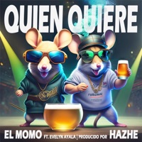 Quien Quiere (feat. El Momo) - Single - Hazhe