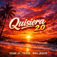 Quisiera 2.0 (feat. Toledo & Mike Joseph) - Single - Cesar JS