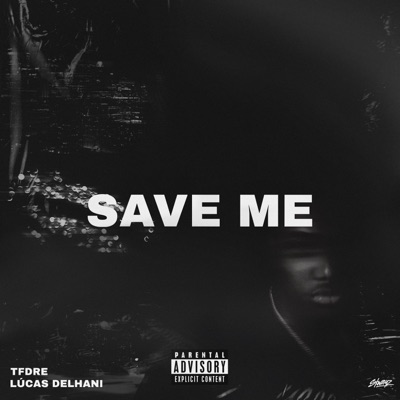 SAVE ME (feat. TFDRE & Lúcas Delhani) - Single