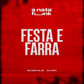 Festa e Farra Mc Erik Da ZO, DJ Totu & A Nata Funk