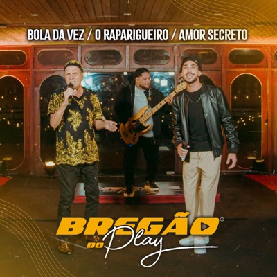 Bregão do Play 4: Bola da Vez / O Raparigueiro / Amor Secreto (Ao Vivo) - Single