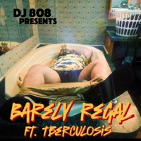Barely Regal (feat. TBerculosis) - Single - DJ 808