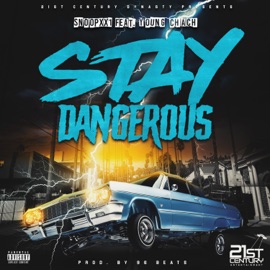 Stay Dangerous (feat. Young Chach) SnoopXX1