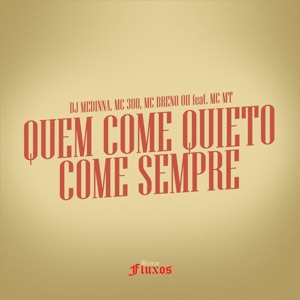 Quem Come Quieto Come Sempre (feat. MC MT)