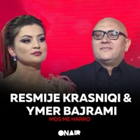 Mos me harro (feat. Ymer Bajrami) - Single - Resmije Krasniqi