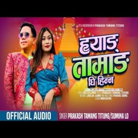Hyang Tamang Ghi hinna (feat. sumina lo) - Single - Prakash Tamang Titung