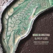 Philip Glass: Aguas da Amazonia - Third Coast Percussion & Philip Glass