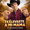 Te llevaste a mi mamá