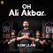 Oh Ali Akbar - Asim Lilani lyrics