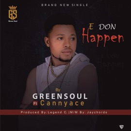 E DON HAPPEN (feat. Cannyace) Green Soul