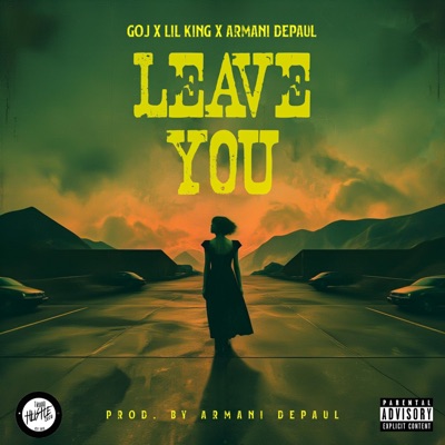 Leave You (feat. LiL King & Armani DePaul) - Single