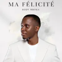 Ma Félicité — Rody Mboka