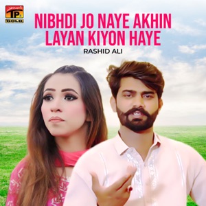 Nibhdi Jo Naye Akhin Layan Kiyon Haye