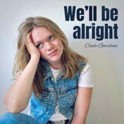We'll be alright - Cécile Gardens