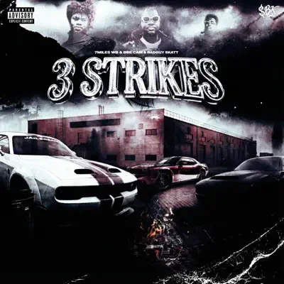 Listen to 3 STRIKES by 7MILE WB, BBE Cam & BadGuy Skatt