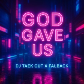 God Gave us Dj taek cut & Falback