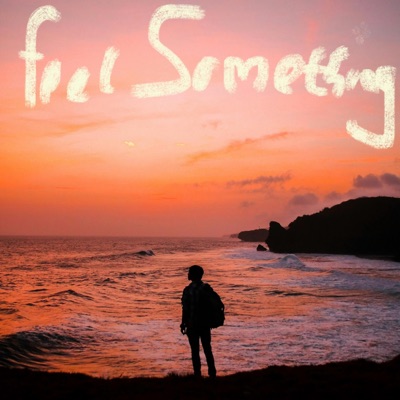 feel something... - Single
