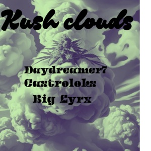 Kush clouds (feat. Castro Loks & Big Lyrx)
