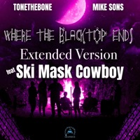 Where the Blacktop Ends (feat. Mike Sons & Ski Mask Cowboy) [Extended Version] - Single - Tonethebone