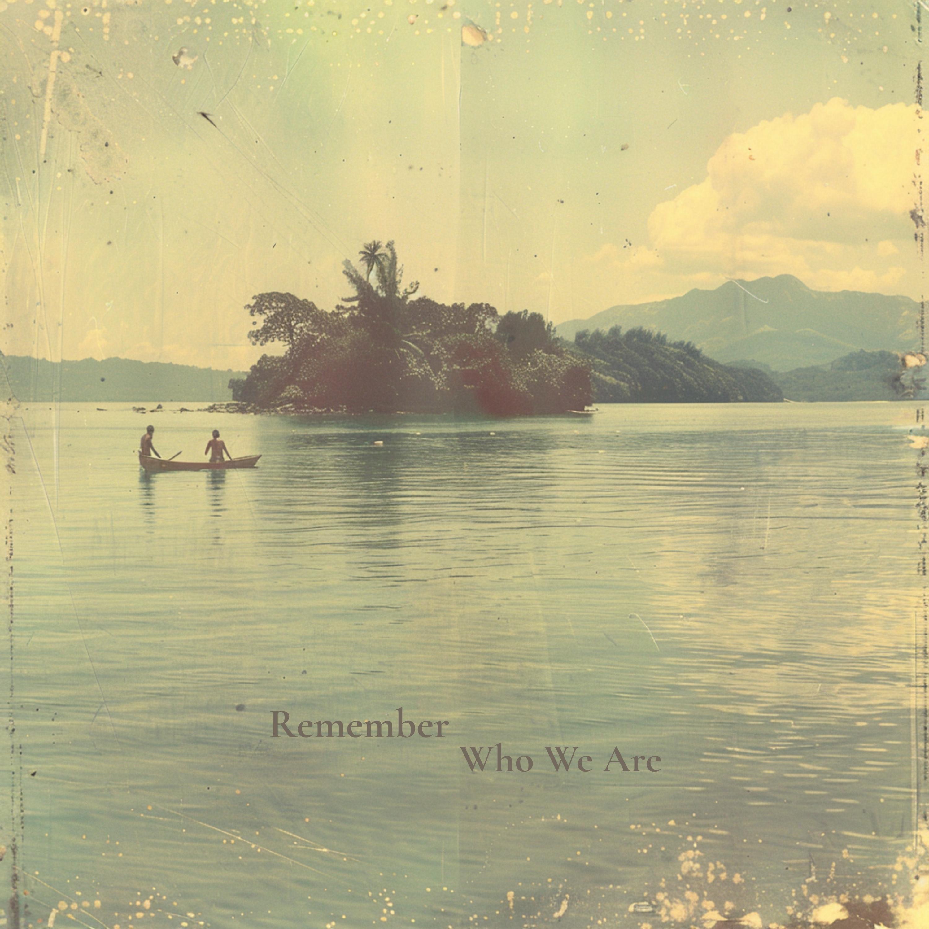 Remember Who We Are