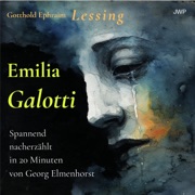 Emilia Galotti (Spannend nacherzählt in 20 Minuten) - Georg Elmenhorst & Gotthold Ephraim Lessing
