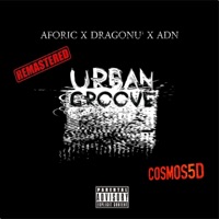 Urban Groove (feat. Aforic, Dragonu AKA 47 & ADN) [Remastered] - Single - COSMOS5D