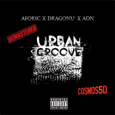 Urban Groove (feat. Aforic, Dragonu AKA 47 & ADN) [Remastered] - Single