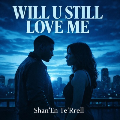 Will U Still Love me (feat. Te'Rrell & Johnny Rucker) - Single