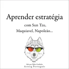 Aprender estratégia com Sun Tzu, Maquiavel, Napoleão...
