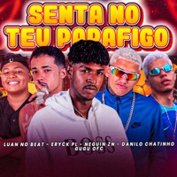 Senta no Teu Papafigo (feat. Gugu Ofc) - Single - Neguin Zn, Erick PL & Danilo Chatinho
