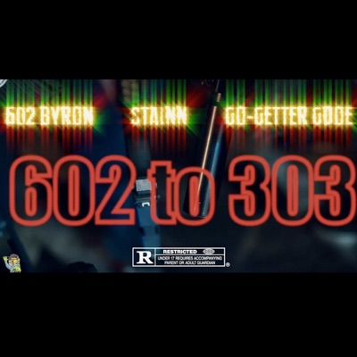 602 to 303 (feat. STAINN & Go Getter Gdoe) - Single