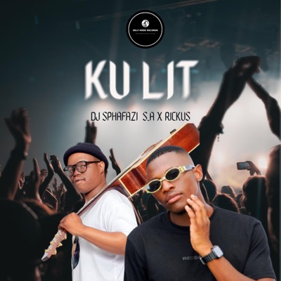 Ku Lit (feat. DJ Sphafazi S.A) - Single