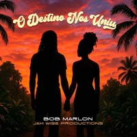 O Destino Nos Uniu - Single - Jahwise Productions & Bob Marlon