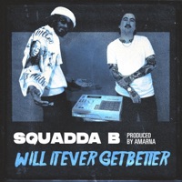 Will It Ever Get Better - Single - Squadda B