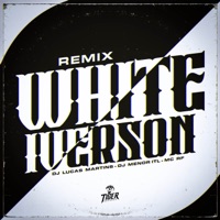 REMIX - WHITE IVERSON - Single - DJ Lucas Martins, DJ MENOR ITL & Mc Rf