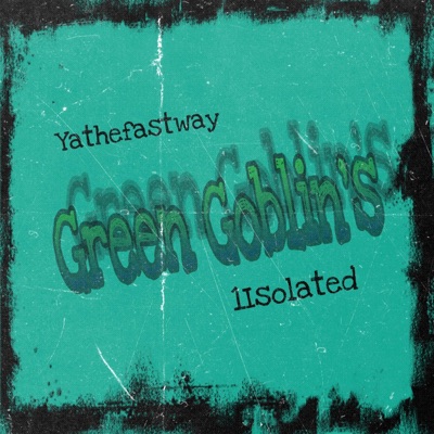 Green Goblin's (feat. 1Isolated) - Single