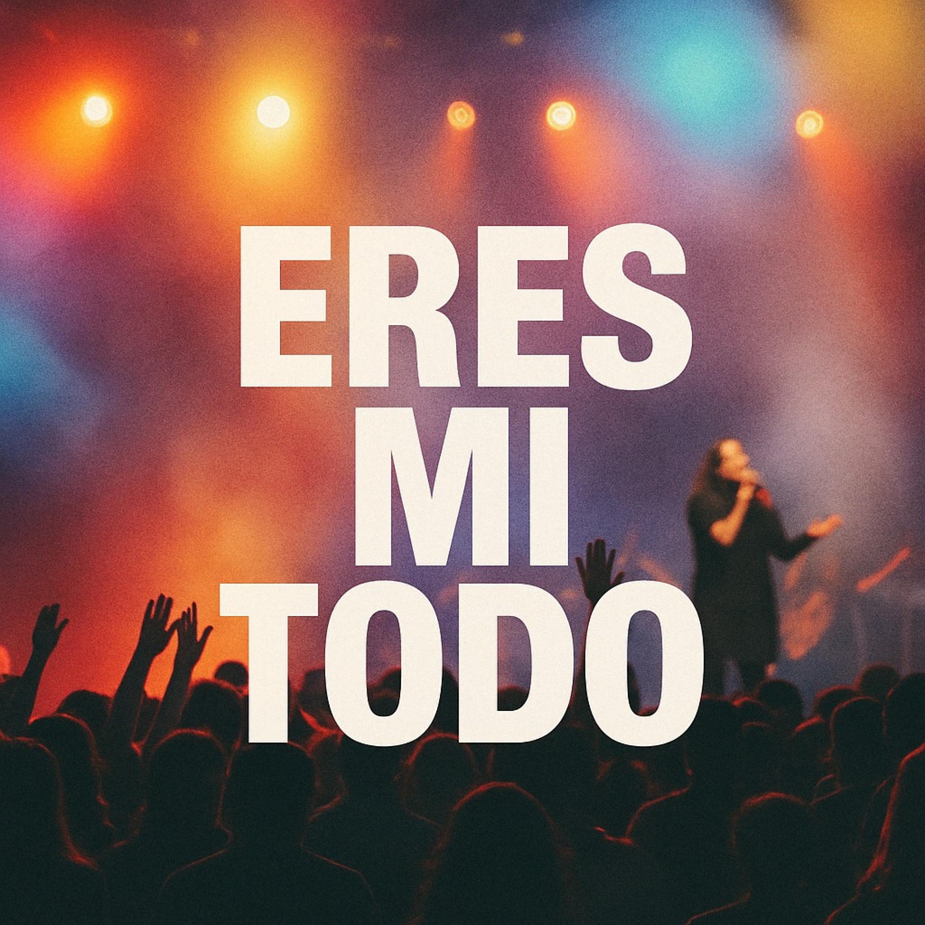 Eres Mi Todo - Single