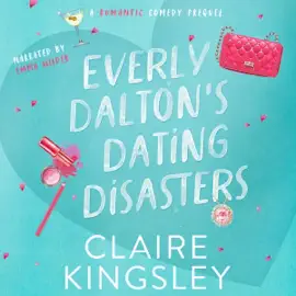 Everly Dalton's Dating Disasters: A Faking Ms. Right Prequel (Unabridged)