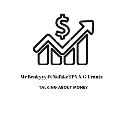 Mr Benkyyy - TALKING ABOUT MONEY (feat. Nofake TPY & G-Frantz)