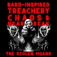 Bard-Inspired Treachery, Chaos, & Heartbreak — The Stolen Moans