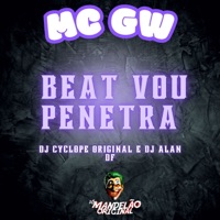 Beat Vou Penetra - Single - MC GW, DJ Cyclope Original & DJ ALAN DF