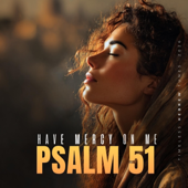 Have Mercy on Me (Psalm 51)