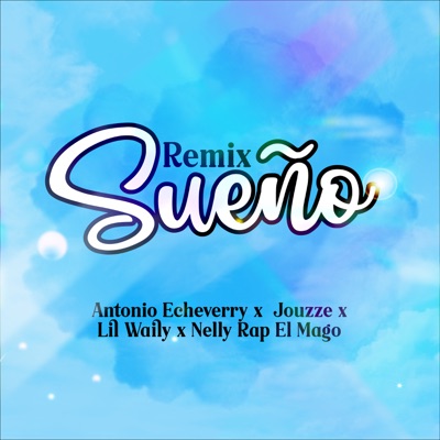 Sueño (Remix) [feat. nelly rap el mago] - Single