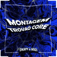 MONTAGEM TROVÃO CORE - EP - Dkayy & MXZI