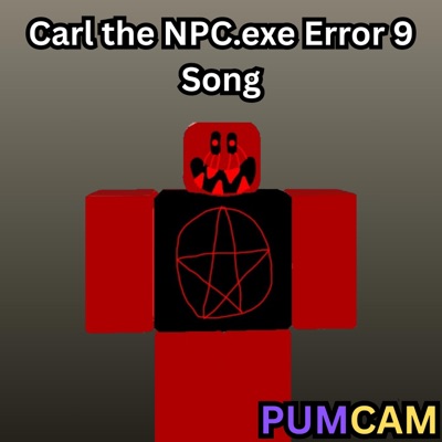 Carl the NPC.exe Error 9 Song - Single